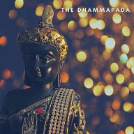 The Dhammapada: The Sayings of the Buddha