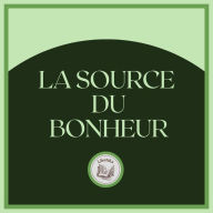 La Source Du Bonheur