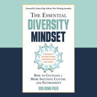 The Essential Diversity Mindset: How to Cultivate a More Inclusive Culture and Environment