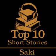 Top 10 Short Stories, The - Saki: The top ten short stories written by master of dark humour and twists, Saki.
