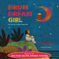 Drum Dream Girl: How One Girl's Courage Changed Music