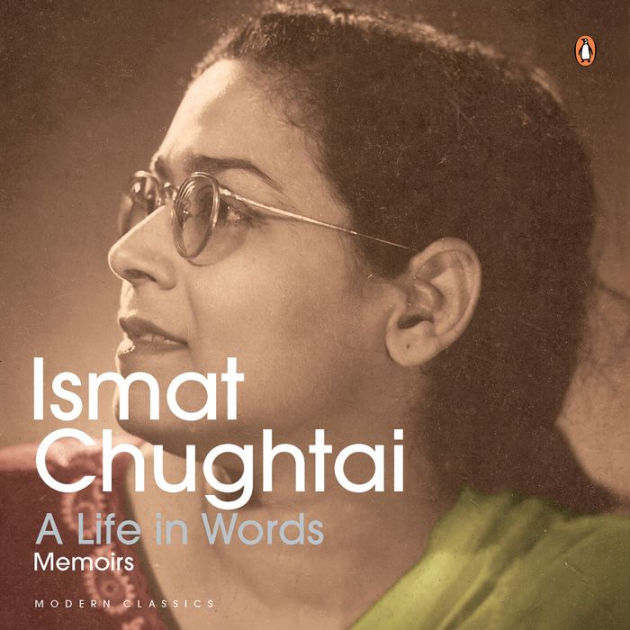 A Life in Words: Memoirs by Ismat Chughtai, Dilshad Khurana