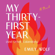 My Thirty-First Year (And Other Calamities)