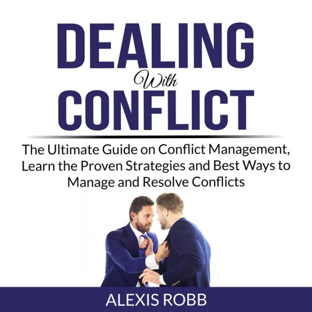 The Ultimate Guide To Conflict Management And Resolution (10 Templates )