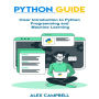 Python Guide: Clear Introduction to Python Programming and Machine Learning