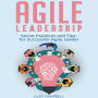 Agile Leadership: Secret Practices and Tips for Successful Agile Leader