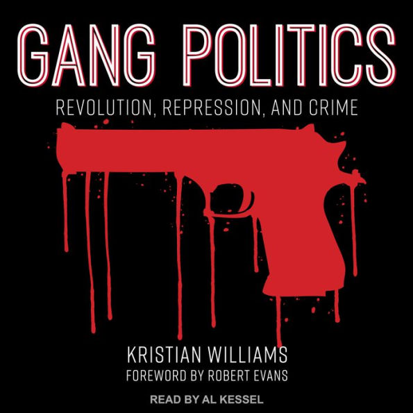 Gang Politics: Revolution, Repression, and Crime