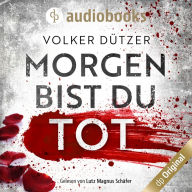 Morgen bist du tot (Ungekürzt)