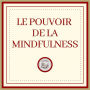Le Pouvoir De La Mindfulness