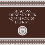 5 Façons De Se Motiver Quand On Est Déprimé