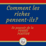 Comment les riches pensent-ils? Le pouvoir de la pensée positive