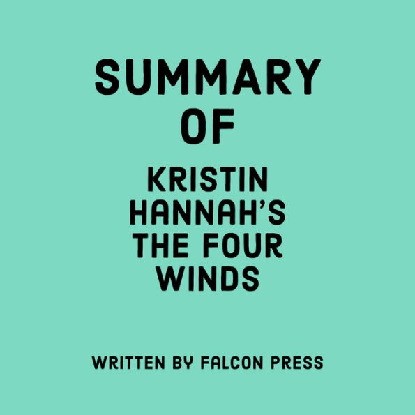 Summary Of Kristin Hannahs The Four Winds By Falcon Press Tabitha 