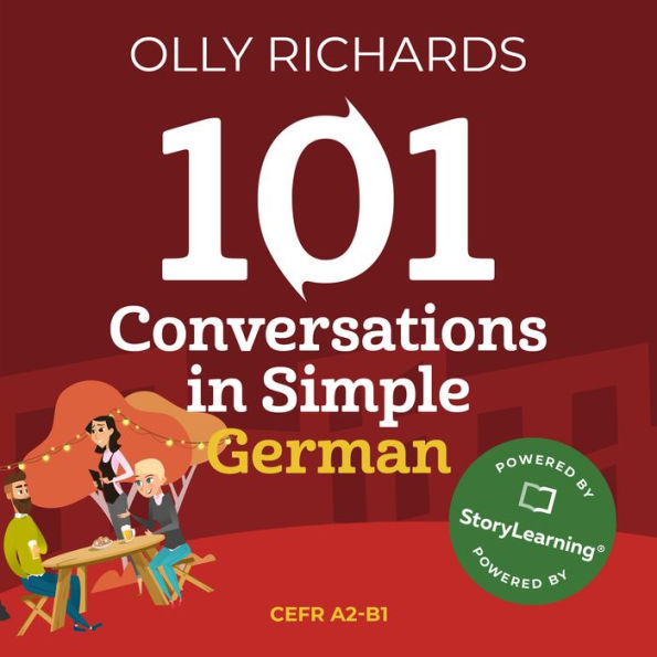 101 Conversations in Simple German: Short, Natural Dialogues to Improve Your Spoken German from Home