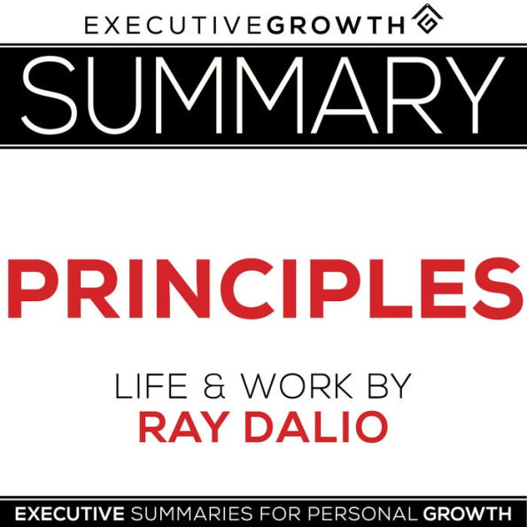 Summary: Principles - Life and Work by Ray Dalio