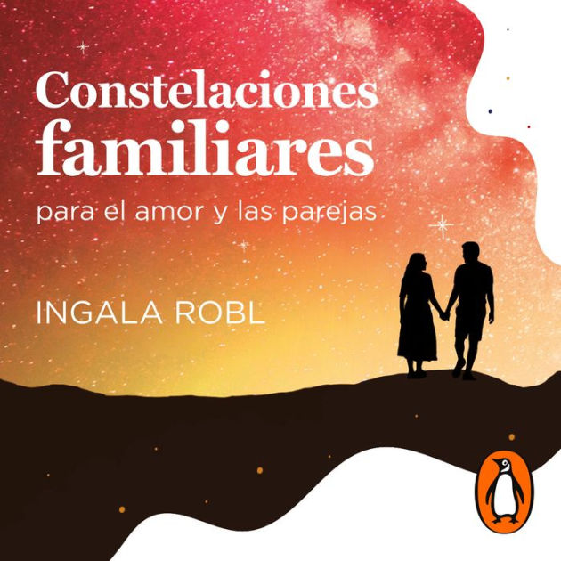 Constelaciones Familiares Para El Amor Y Las Parejas By Ingala Robl