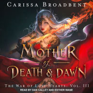 Mother of Death and Dawn (War of Lost Hearts #3)
