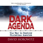 Dark Agenda: The War to Destroy Christian America