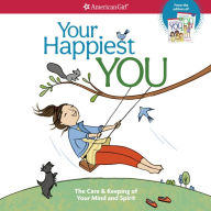 Your Happiest You: The Care & Keeping of Your Mind and Spirit