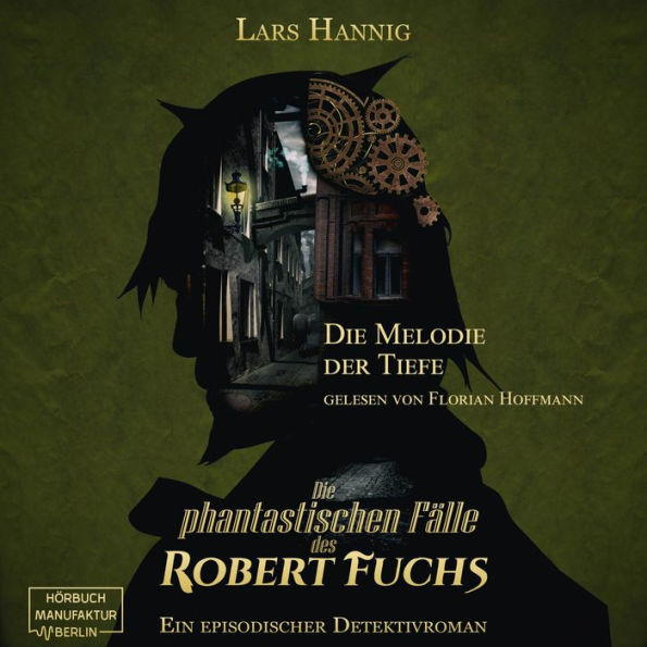Die Melodie der Tiefe - Ein Fall für Robert Fuchs - Steampunk-Detektivgeschichte, Band 6 (ungekürzt)