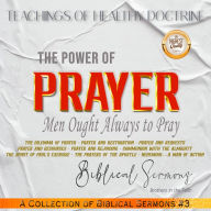 The Power of Prayer: The Dilemma of Prayer - Prayer and Restoration - Prayer and Requests Prayer and Resources - Prayer and Rejoicing - Communion with the Almighty The Spirit of Paul's Exercise - The Prayers of the Apostle - Nehemiah-A Man of Action