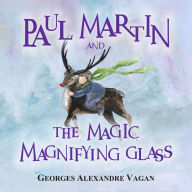 Paul Matin and the magical magnifying: Paul Martin