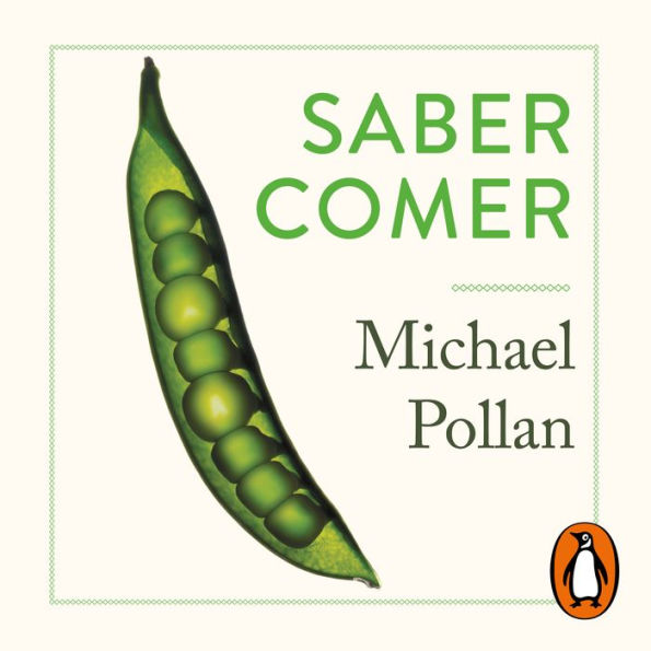 Saber comer: 64 reglas básicas para aprender a comer bien / Food Rules: An Eater's Manual