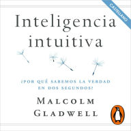 Inteligencia intuitiva: ¿Por qué sabemos la verdad en dos segundos? (en castellano)