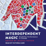 Interdependent Magic: Disibility Performance in Canada