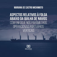 Aspectos relativos à folga abaixo da quilha de navios com enfoque nos parâmetros operacionais portuários verticais (Abridged)