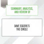 Summary, Analysis, and Review of Dave Eggers's The Circle