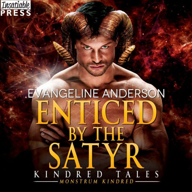 Enticed by the Satyr A Novel of the Monstrum Kindred by Evangeline