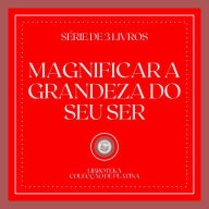 MAGNIFICAR A GRANDEZA DO SEU SER (SÉRIE DE 3 LIVROS)