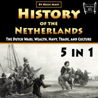 History of the Netherlands: The Dutch Wars, Wealth, Navy, Trade, and Culture