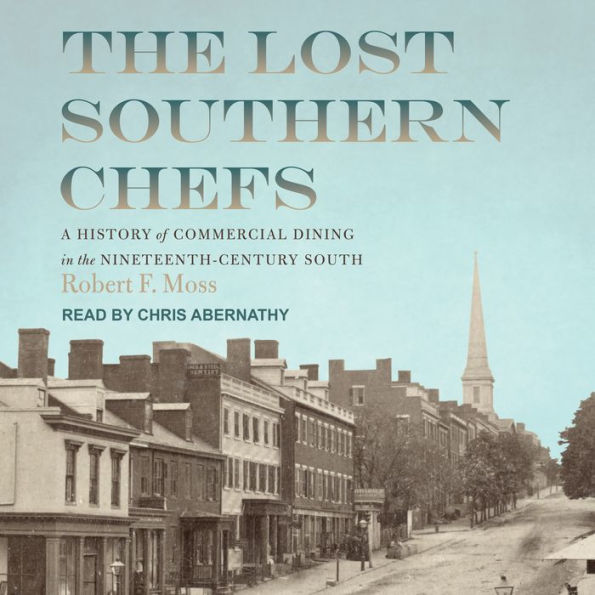 The Lost Southern Chefs: A History of Commercial Dining in the Nineteenth-Century South