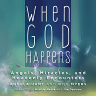 When God Happens: Angels, Miracles, and Heavenly Encounters