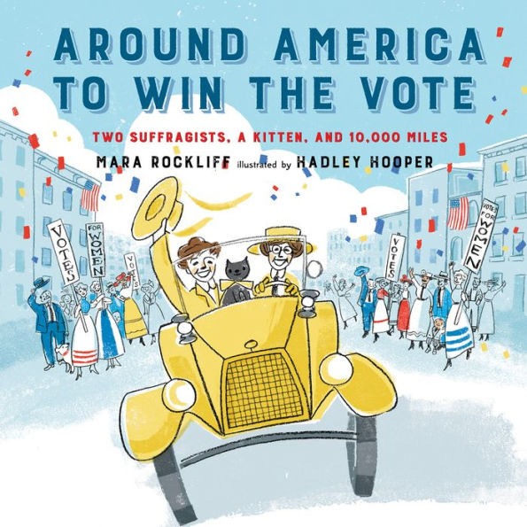 Around America to Win the Vote: Two Suffragists, a Kitten, and 10,000 Miles