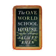 The One World Schoolhouse: Education Reimagined