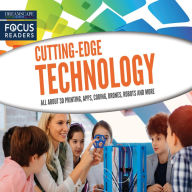 Cutting-Edge Technology: All About 3D Printing, Apps, Coding, Drones, Robots and more