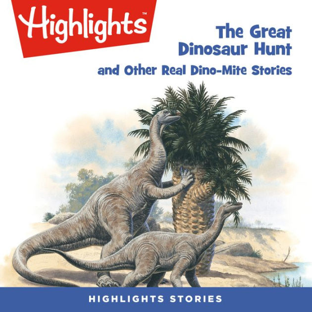 The Great Dinosaur Hunt and Other DinoMite Stories by Highlights For