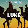 Eyewitness Bible Series: Luke