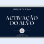 ACTIVAÇÃO DO ALVO (SÉRIE DE 2 LIVROS)