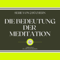 DIE BEDEUTUNG DER MEDITATION (SERIE VON 2 BÜCHERN)