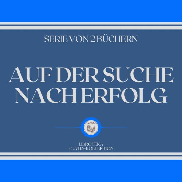 AUF DER SUCHE NACH ERFOLG (SERIE VON 2 BÜCHERN)