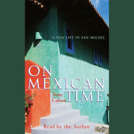 On Mexican Time: A New Life in San Miguel (Abridged)