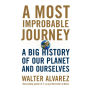 A Most Improbable Journey: A Big History of Our Planet and Ourselves