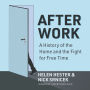 After Work: A History of the Home and the Fight for Free Time