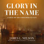 Glory in the Name: A Novel of the Confederate Navy