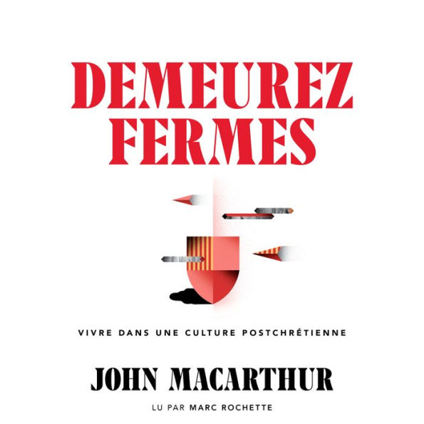 Demeurez fermes: Vivre dans une culture postchrétienne