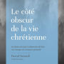 Le Côté obscur de la vie chrétienne: Les doutes de la foi, la dépression de l'âme et le manque de croissance spirituelle