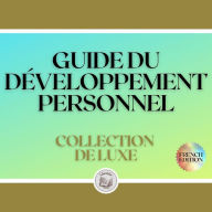 GUIDE DU DÉVELOPPEMENT PERSONNEL: COLLECTION DE LUXE (3 LIVRES)